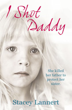 I Shot Daddy - She killed her father to protect her sister