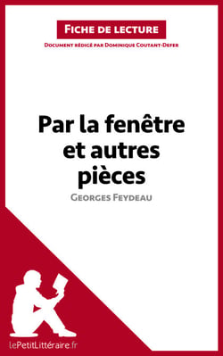 Par la fenêtre et autres pièces de Georges Feydeau (Fiche de lecture) - Analyse complète et résumé détaillé de l'oeuvre