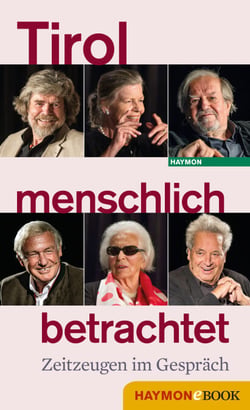 Tirol menschlich betrachtet - Zeitzeugen im Gespräch