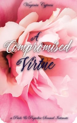 A Compromised Virtue: A Pride and Prejudice Sensual Intimate - Mr. Darcy's Compromise, #3