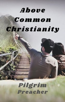Above Common Christianity - Revivalist Series, #1