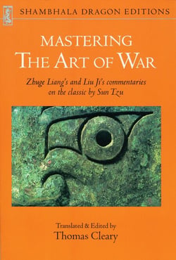 Mastering the Art of War - Zhuge Liang's and Liu Ji's Commentaries on the Classic by Sun Tzu