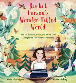 Rachel Carson's Wonder-Filled World - How the Scientist, Writer, and Nature Lover Changed the Environmental Movement