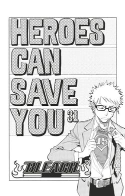 Bleach - T04 - Chapitre 31 - HEROES CAN SAVE YOU