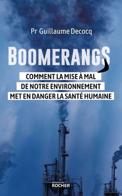 Boomerangs - Comment la mise à mal de notre environnement met en danger la santé humaine