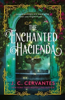 The Enchanted Hacienda - The perfect magic-infused romance for fans of Practical Magic and Encanto!