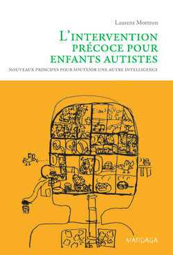 L'intervention précoce pour enfants autistes - Nouveaux principes pour soutenir une autre intelligence