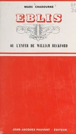Eblis ou L'enfer de William Beckford - Suivi d'une anthologie de l'œuvre de W. Beckford en ses meilleures pages