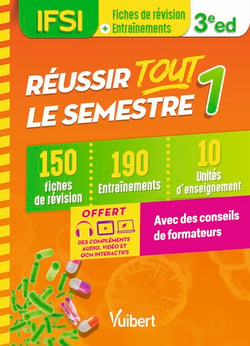 Réussir tout le semestre 1 - IFSI - 150 fiches de révision - 190 entrainements - 10 unités d'enseignement - Conseils de formateur