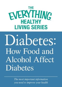 Diabetes: How Food and Alcohol Affect Diabetes - The most important information you need to improve your health