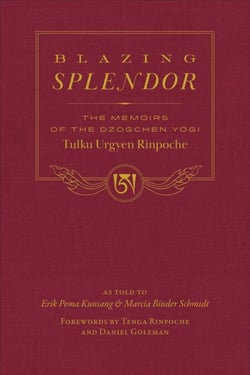 Blazing Splendor - The Memoirs of the Dzogchen Yogi Tulku Urgyen Rinpoche