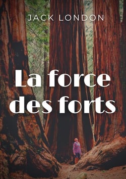 La force des forts - une nouvelle préhistorique (et humoristique) de Jack London