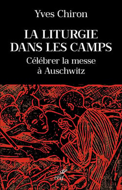 La liturgie dans les camps - Célébrer la messe à Auschwitz