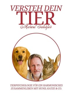 Versteh Dein Tier - Tierpsychologie für ein harmonisches Zusammenleben mit Hund, Katze &amp; Co.