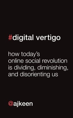 Digital Vertigo (FREE Extended Extract) - How today's online social revolution is dividing, diminishing and disorienting us