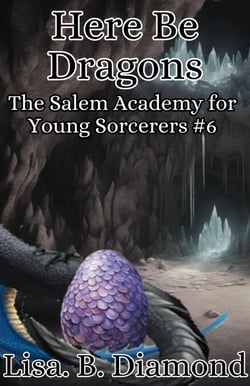 Here Be Dragons - The Salem Academy for Young Sorcerers, #6