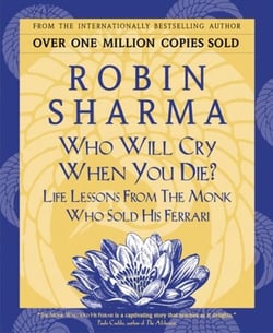Who Will Cry When You Die? - Life Lessons From The Monk Who Sold His Ferrari