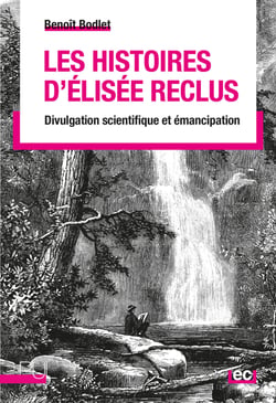 Les Histoires d’Élisée Reclus - Divulgation scientifique et émancipation