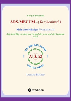 ARS-MECUM  ---    Mein zuverlässiges VADEMECUM  (Taschenbuch) - Auf dem Weg zu dem, der  ist,  der war  und der kommen wird