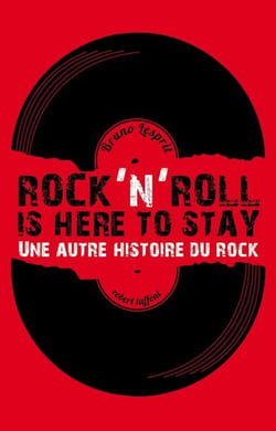 Rock'n roll is here to stay - Une autre histoire du Rock