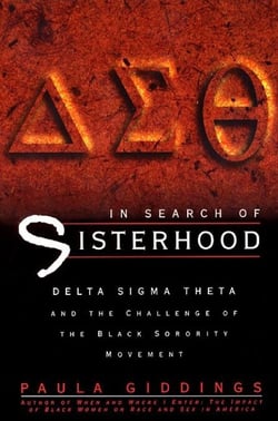 In Search of Sisterhood - Delta Sigma Theta and the Challenge of the Black Sorority Movement