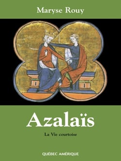 Azalaïs - ou la Vie courtoise