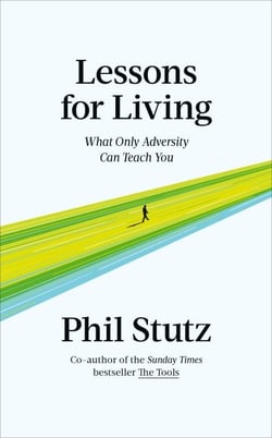 Lessons for Living - What Only Adversity Can Teach You