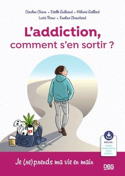 L’addiction, comment s'en sortir ? - Je (re)prends ma vie en main