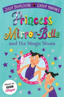Princess Mirror-Belle and the Magic Shoes - Princess Mirror-Belle and the Magic Shoes