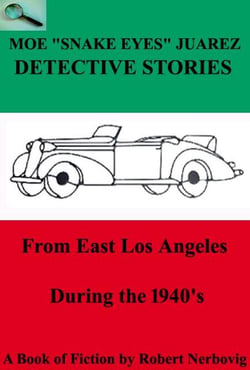 Moe "Snake Eyes" Juarez Detective Stories From East Los Angeles During the 1940's - TURBO DETECTIVE STORIES, #3