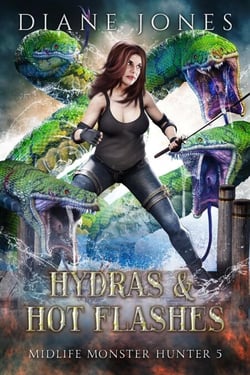 Hydras &amp; Hot Flashes - Midlife Monster Hunter, #5