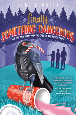 Finally, Something Dangerous - The One and Onlys and the Case of the Robot Crow