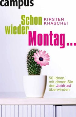 Schon wieder Montag ... - 50 Ideen, mit denen Sie den Jobfrust überwinden