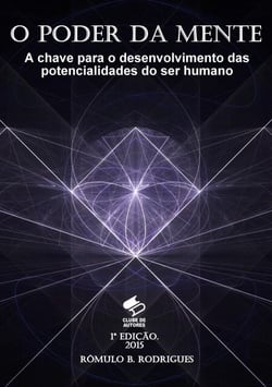 O poder da mente - A chave para o desenvolvimento das potencialidades do ser humano