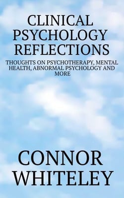 Clinical Psychology Reflections: Thoughts On Psychotherapy, Mental Health, Abnormal Psychology and More - Clinical Psychology Reflections, #1