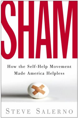 Sham - How the Self-Help Movement Made America Helpless