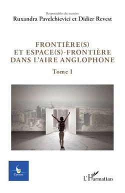 Frontière(s) et espace(s)-frontière dans l'aire anglophone - Tome 1