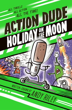 Action Dude Holiday on the Moon - Book 2: an action-packed full-colour graphic novel perfect for readers 8+