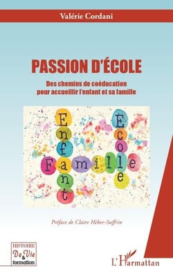 PASSION D'ECOLE - Des chemins de coéducation pour accueillir l'enfant et sa famille