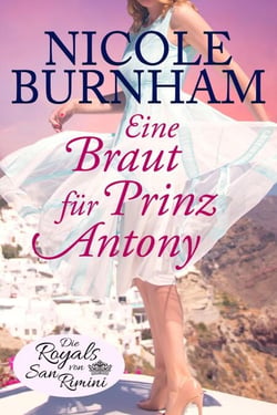 Eine Braut für Prinz Antony - Die Royals von San Rimini, #2