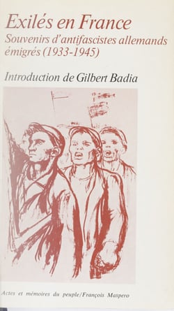 Exilés en France - Souvenirs d'antifascistes allemands émigrés (1933-1945)