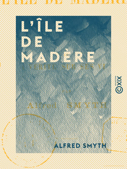 L'Île de Madère - Et la vérité sur ses vins