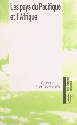 Les pays du Pacifique et l'Afrique - Colloque, Palais du Sénat, Paris, 1 et 2 avril 1987