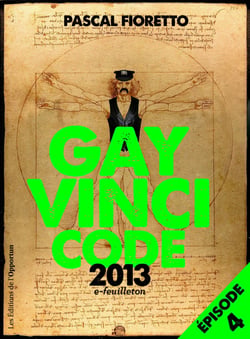 Gay Vinci code 2013 (Episode 4) - e-Feuilleton (Episode 4)