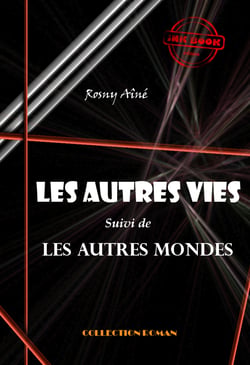 Les autres vies (suivi de Les autres mondes?) [édition intégrale revue et mise à jour] - édition intégrale