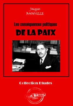 Les conséquences politiques de la paix [édition intégrale revue et mise à jour] - édition intégrale