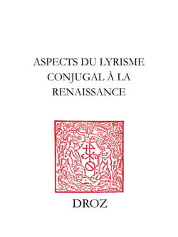Aspects du lyrisme conjugal à la Renaissance