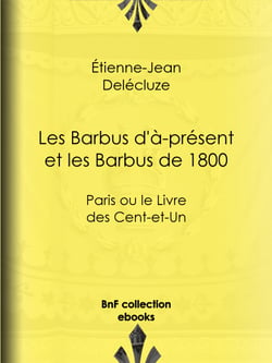 Les Barbus d'à-présent et les Barbus de 1800 - Paris ou le Livre des Cent-et-Un