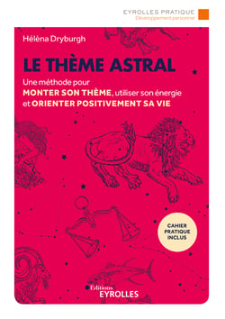 Le thème astral - Une méthode pour monter son thème, utiliser son énergie et orienter positivement sa vie