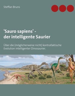 'Sauro sapiens' - der intelligente Saurier - Über die (möglicherweise nicht) kontrafaktische Evolution intelligenter Dinosaurier.